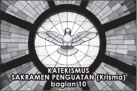 KATEKISMUS SAKRAMEN PENGUATAN Krisma bagian 10